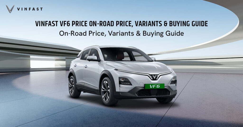 VinFast VF6 Price in India 2026 – On-Road Price, Variants & Buying Guide