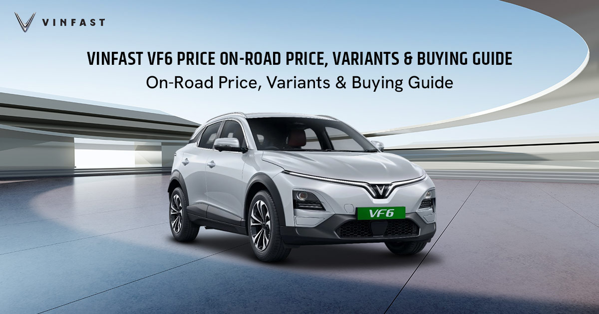 VinFast VF6 Price in India 2026 with On Road Price Variants and Range