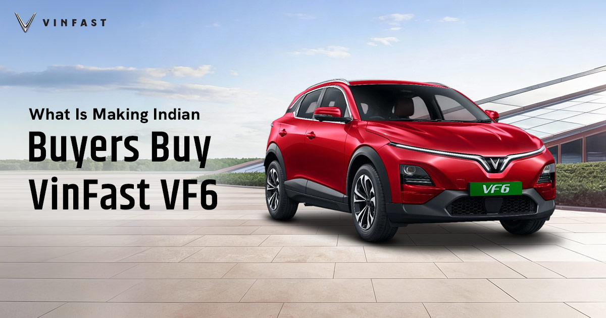 What Is Making Indian Buyers Buy VinFast VF6